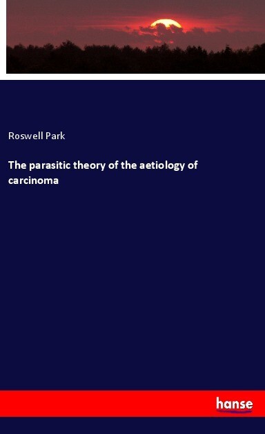 The parasitic theory of the aetiology of carcinoma