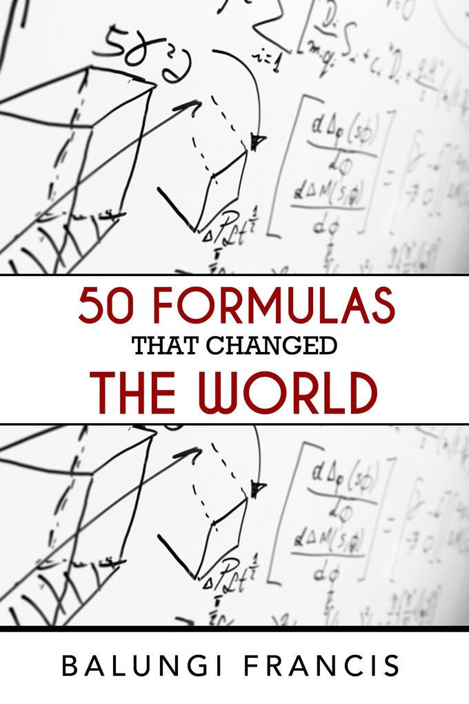 Fifty Formulas that Changed the World (Beyond Einstein #8)
