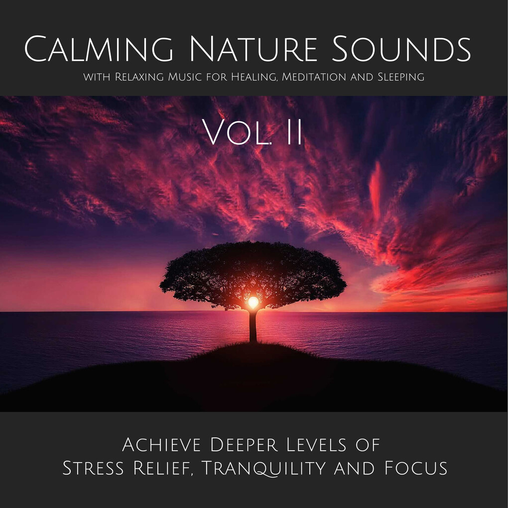 Calming Nature Sounds Vol. II with Relaxing Music for Healing Meditation and Sleeping