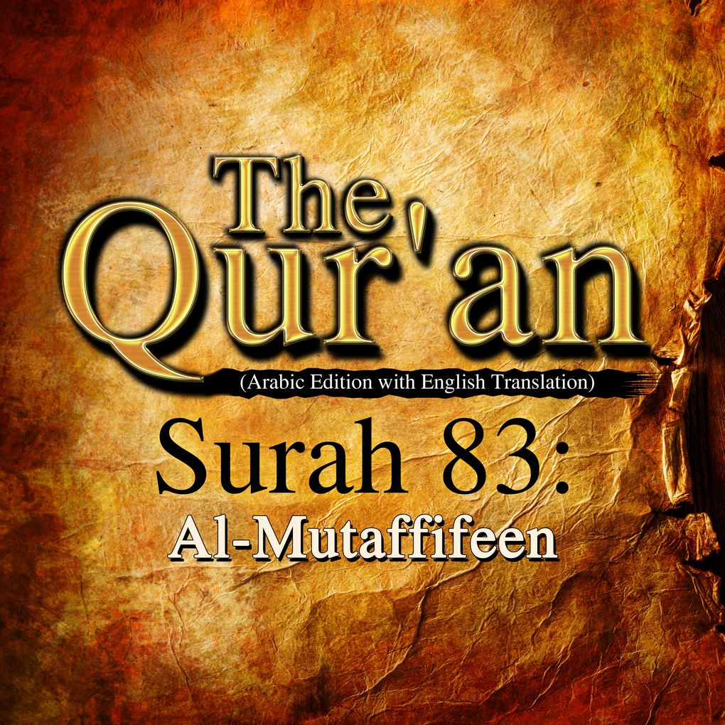 The Qur‘an (Arabic Edition with English Translation) - Surah 83 - Al-Mutaffifeen