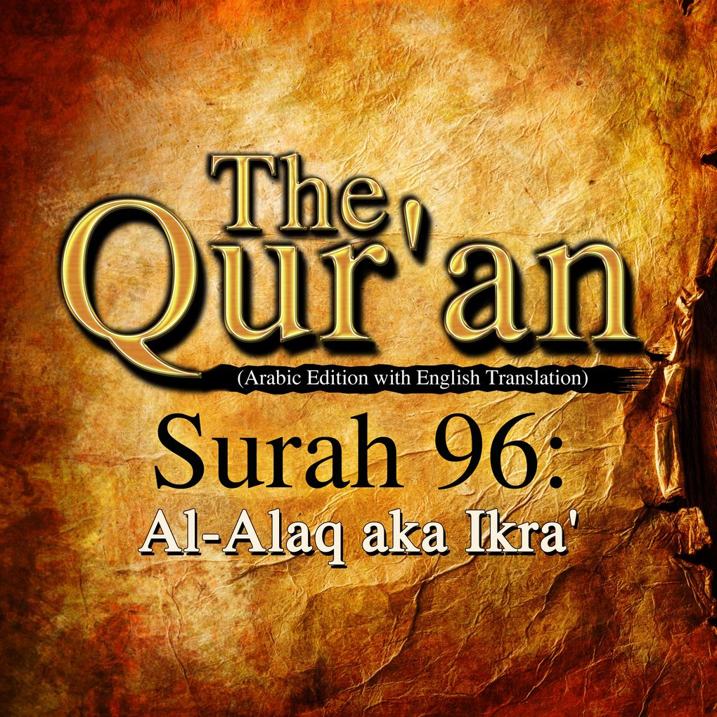 The Qur‘an (Arabic Edition with English Translation) - Surah 96 - Al-Alaq aka Ikra‘