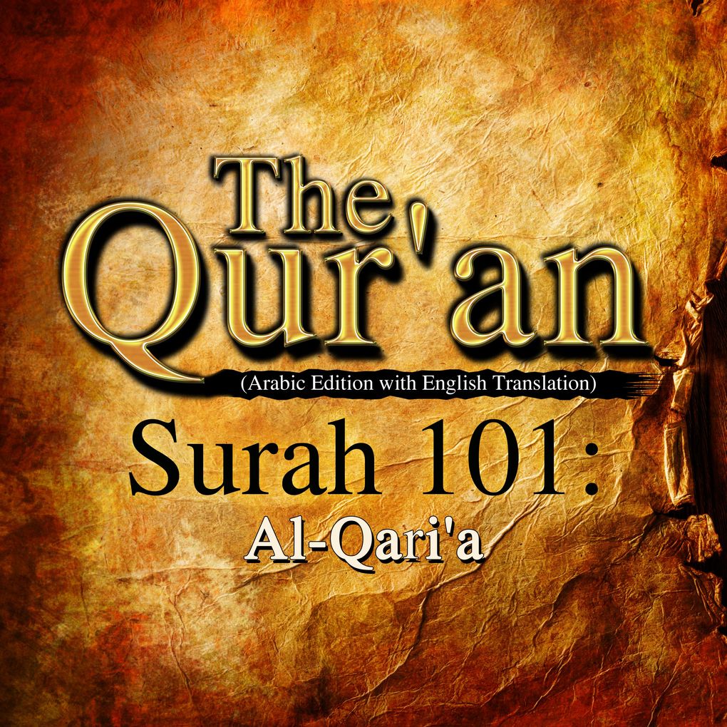 The Qur‘an (Arabic Edition with English Translation) - Surah 101 - Al-Qari‘a
