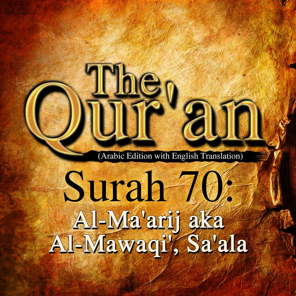 The Qur‘an (Arabic Edition with English Translation) - Surah 70 - Al-Ma‘arij aka Al-Mawaqi‘ Sa‘ala