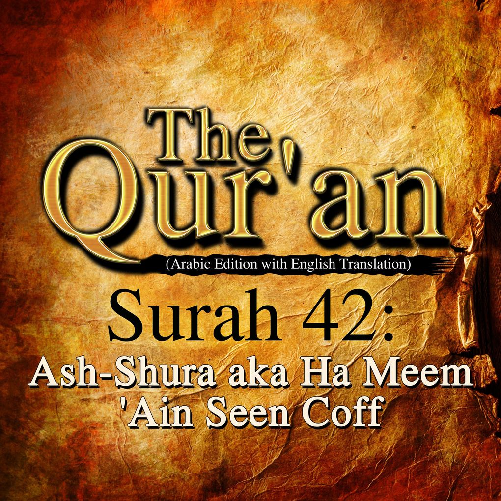 The Qur‘an (Arabic Edition with English Translation) - Surah 42 - Ash-Shura aka Ha Meem ‘Ain Seen Coff