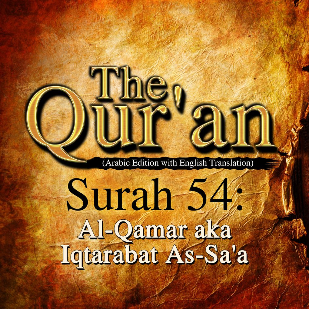 The Qur‘an (Arabic Edition with English Translation) - Surah 54 - Al-Qamar aka Iqtarabat As-Sa‘a