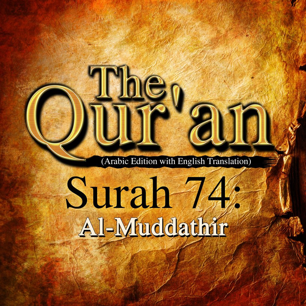 The Qur‘an (Arabic Edition with English Translation) - Surah 74 - Al-Muddathir
