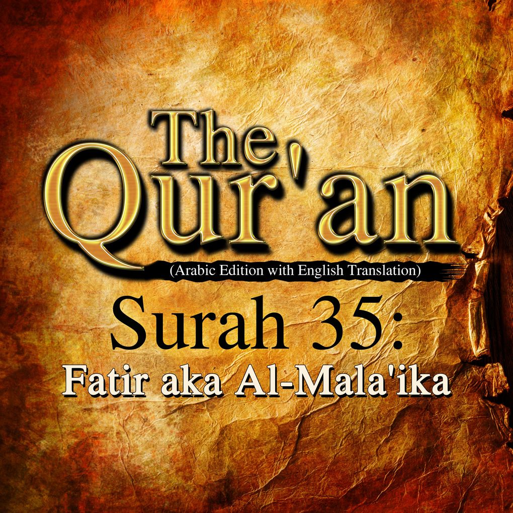 The Qur‘an (Arabic Edition with English Translation) - Surah 35 - Fatir aka Al-Mala‘ika