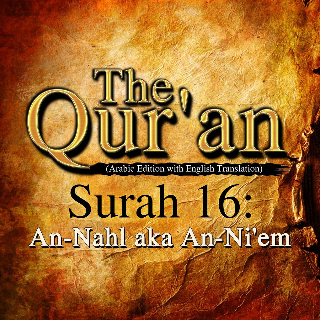 The Qur‘an (Arabic Edition with English Translation) - Surah 16 - An-Nahl aka An-Ni‘em