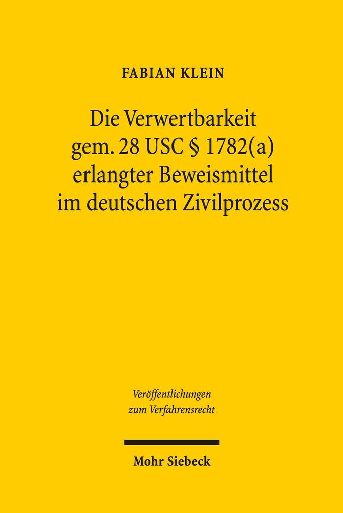 Die Verwertbarkeit gem. 28 USC § 1782(a) erlangter Beweismittel im deutschen Zivilprozess