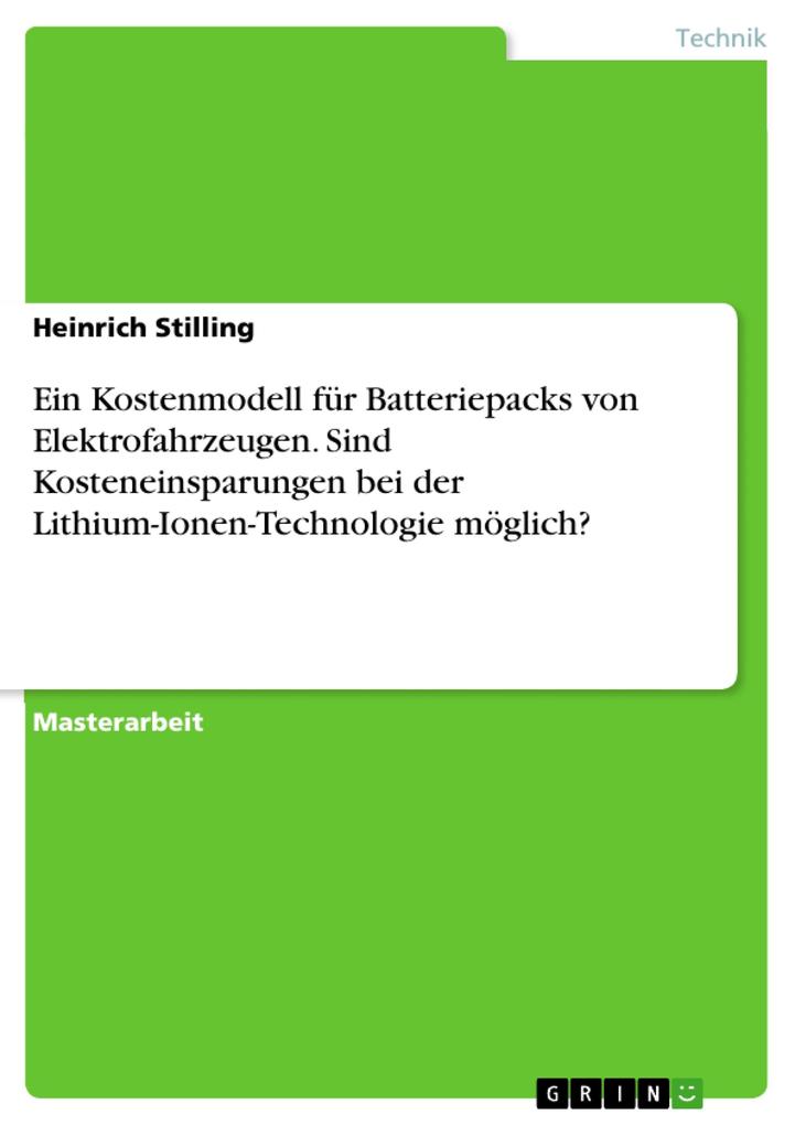 Ein Kostenmodell für Batteriepacks von Elektrofahrzeugen. Sind Kosteneinsparungen bei der Lithium-Ionen-Technologie möglich?