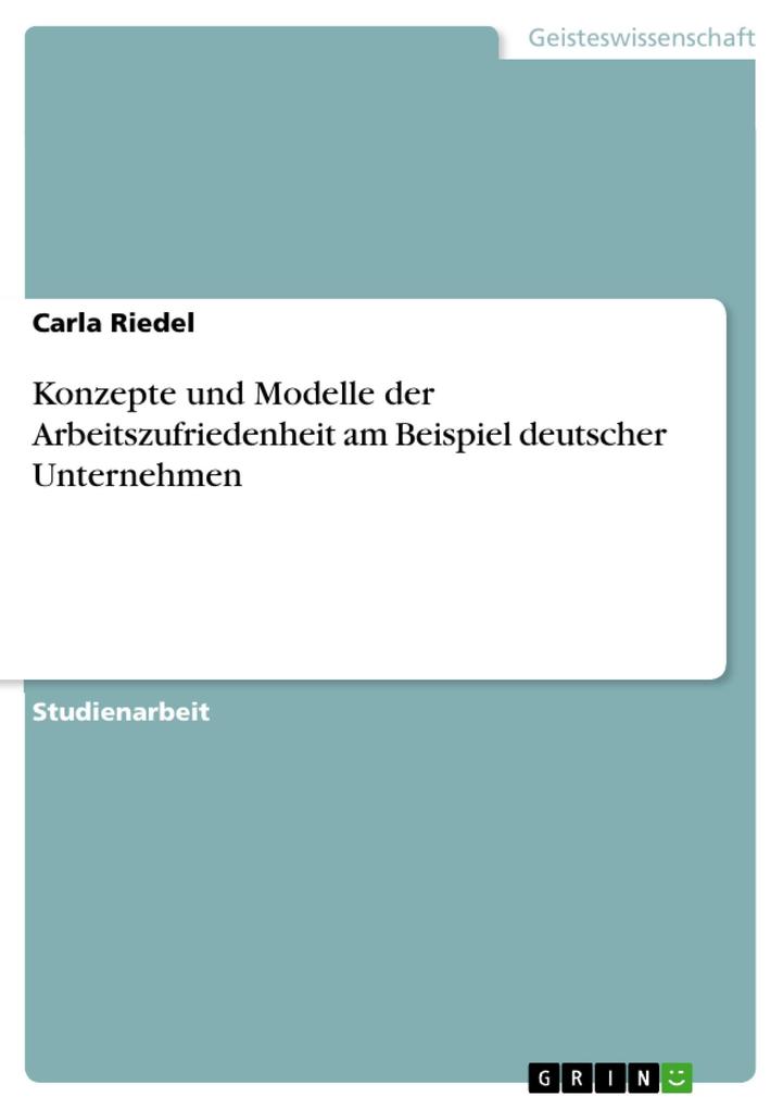 Konzepte und Modelle der Arbeitszufriedenheit am Beispiel deutscher Unternehmen