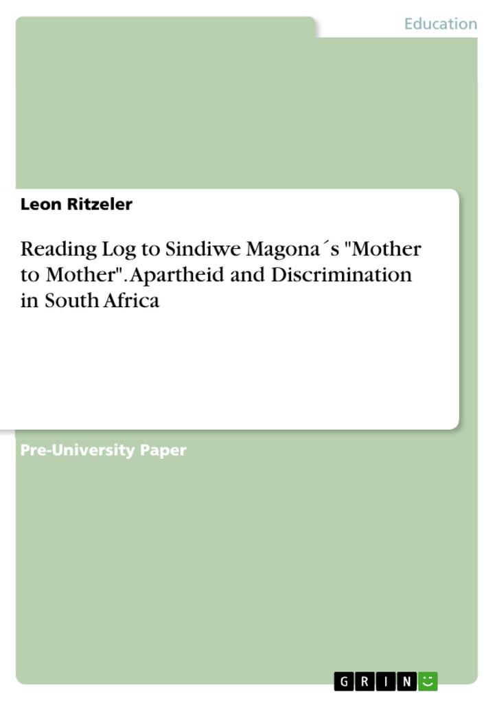 Reading Log to Sindiwe Magonas Mother to Mother. Apartheid and Discrimination in South Africa
