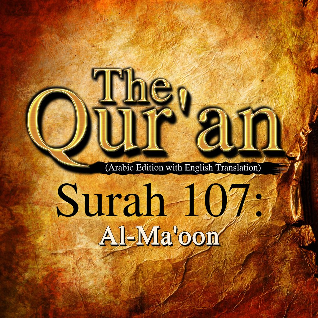 The Qur‘an (Arabic Edition with English Translation) - Surah 107 - Al-Ma‘oon