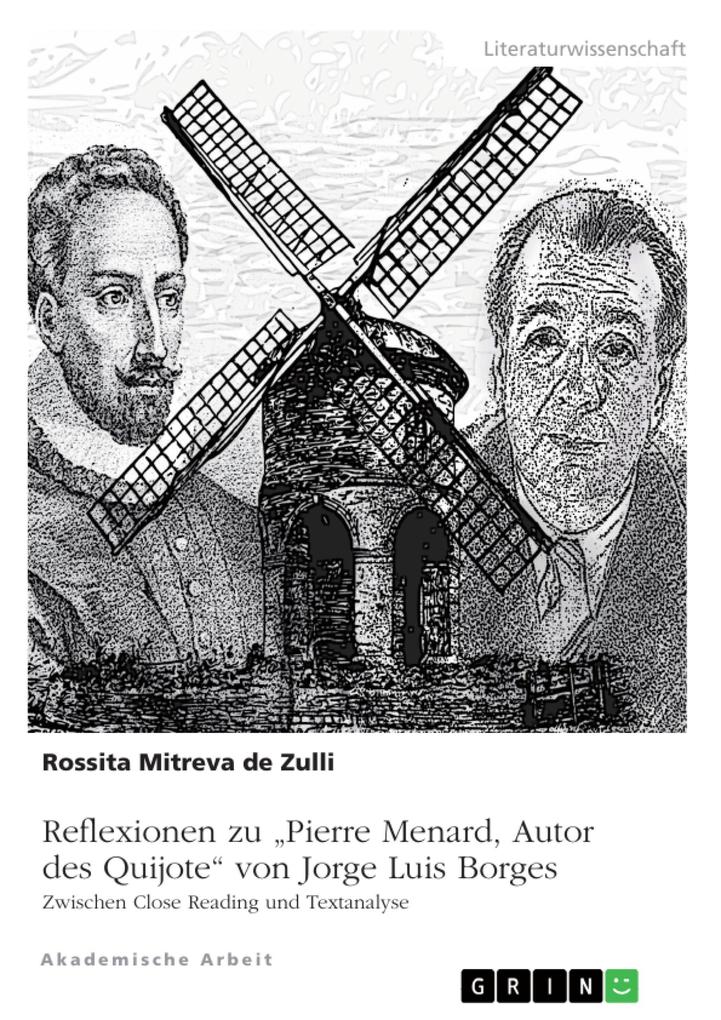 Reflexionen zu Pierre Menard Autor des Quijote von Jorge Luis Borges. Zwischen Close Reading und Textanalyse