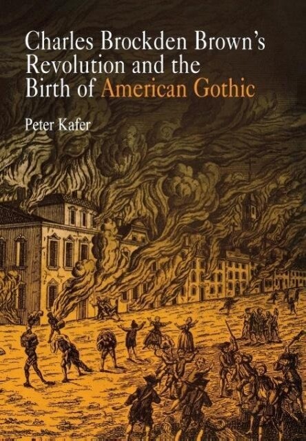 Charles Brockden Brown‘s Revolution and the Birth of American Gothic