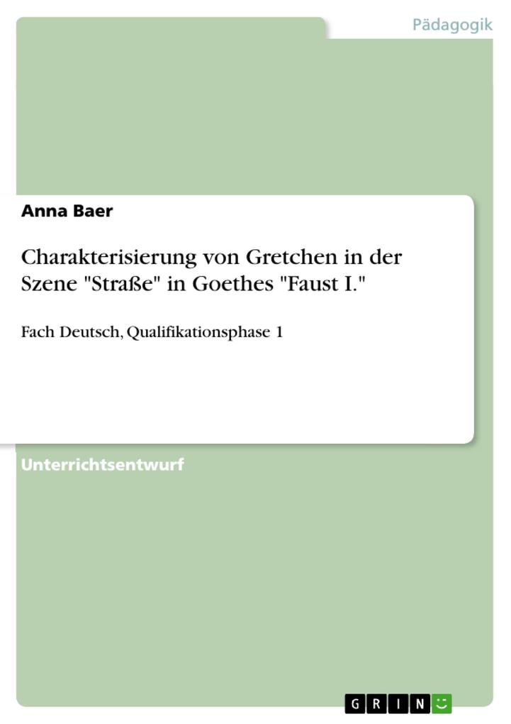 Charakterisierung von Gretchen in der Szene Straße in Goethes Faust I.