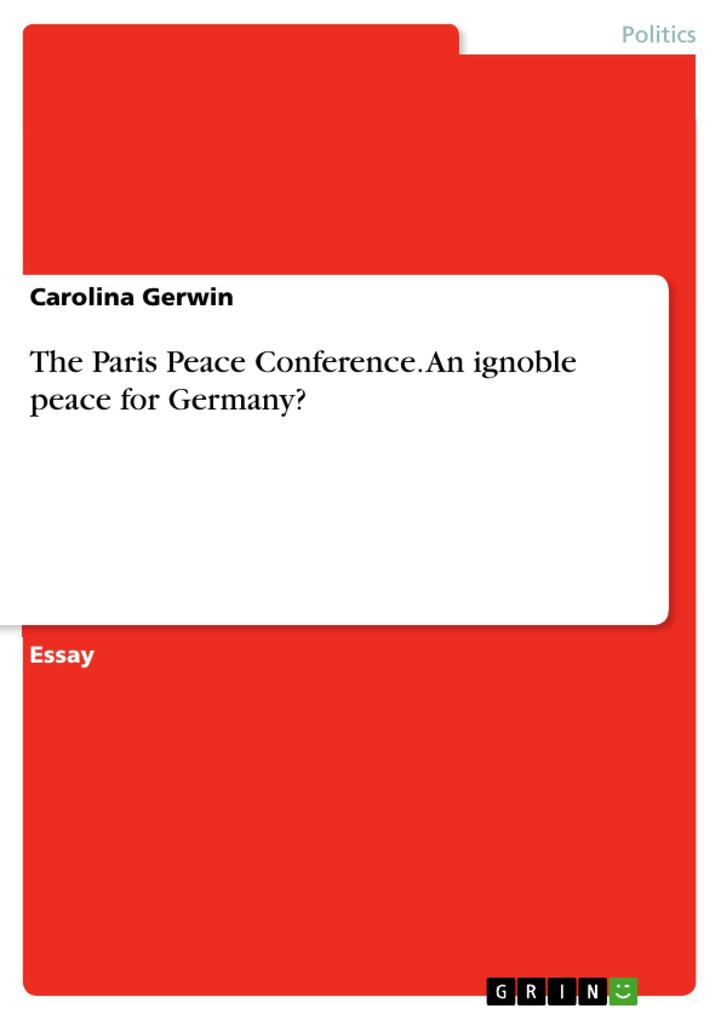 The Paris Peace Conference. An ignoble peace for Germany?