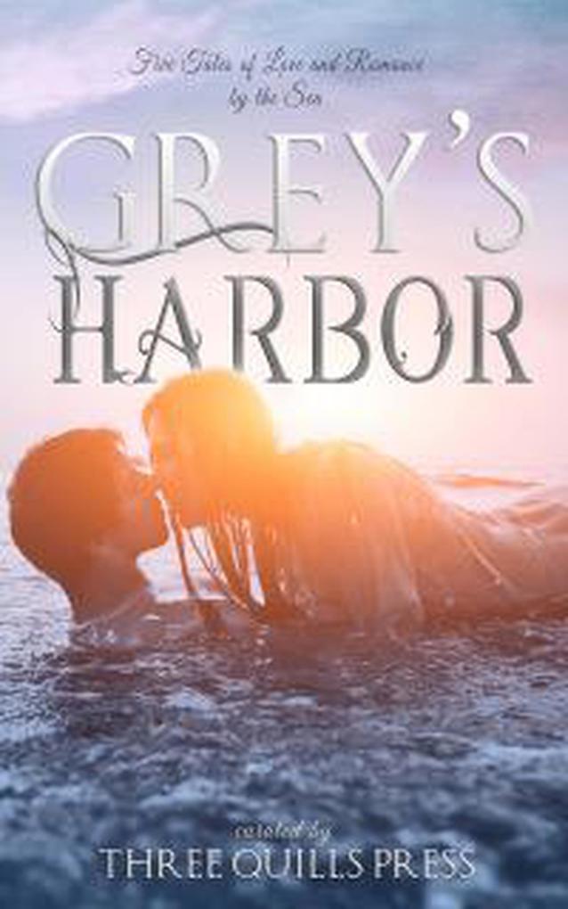 Grey‘s Harbor; A Grey‘s Harbor Anthology