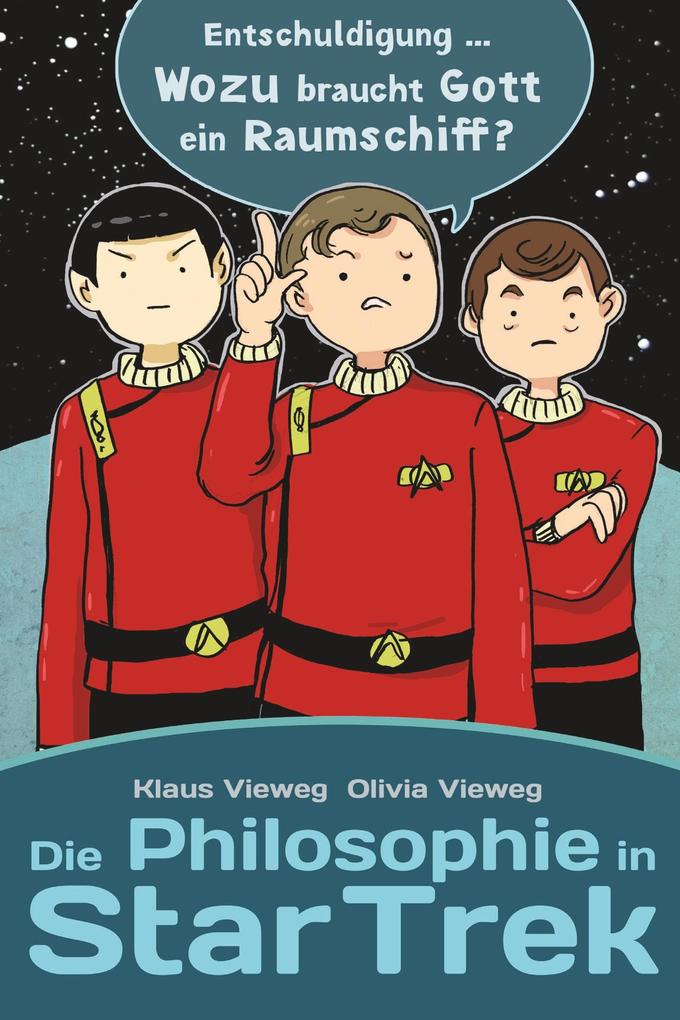 Die Philosophie in Star Trek - Klaus Vieweg/ Olivia Vieweg