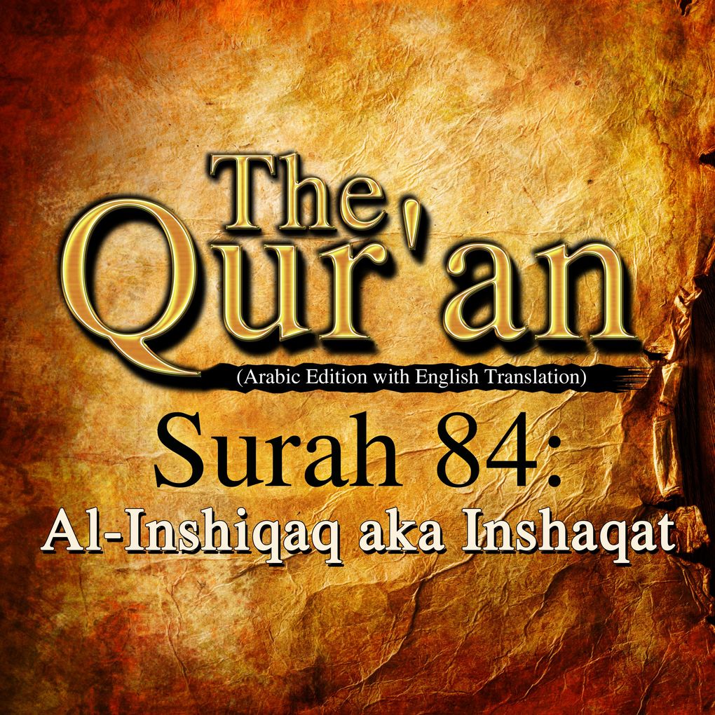 The Qur‘an (Arabic Edition with English Translation) - Surah 84 - Al-Inshiqaq aka Inshaqat