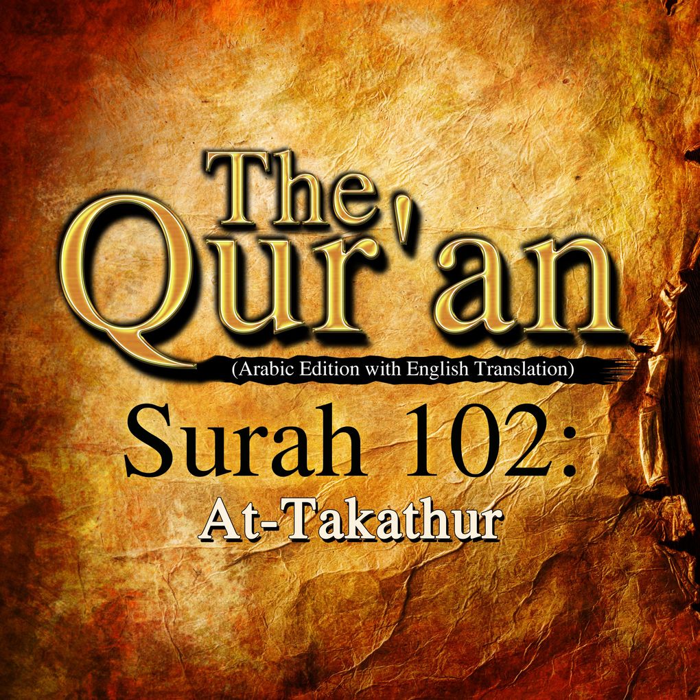 The Qur‘an (Arabic Edition with English Translation) - Surah 102 - At-Takathur
