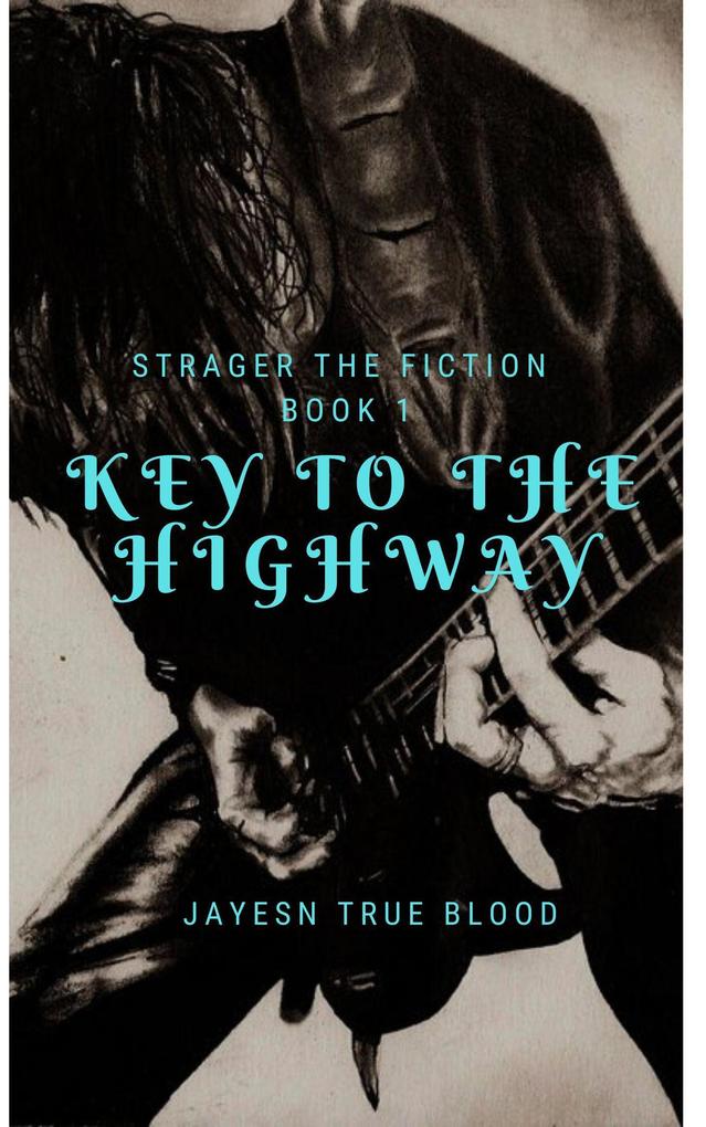 Stranger Than Fiction Book One: Key To The Highway