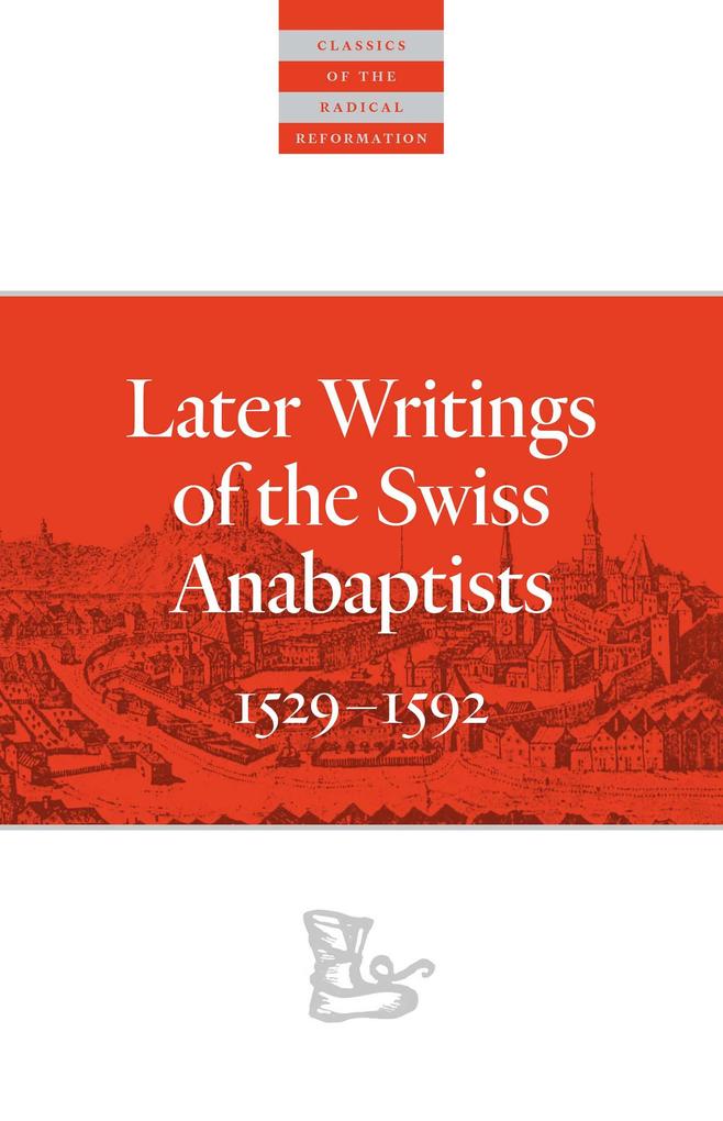Later Writings of the Swiss Anabaptists