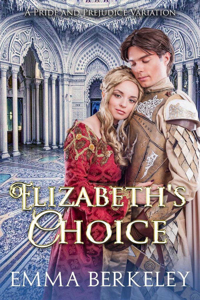 Elizabeth‘s Choice: A Pride and Prejudice Variation