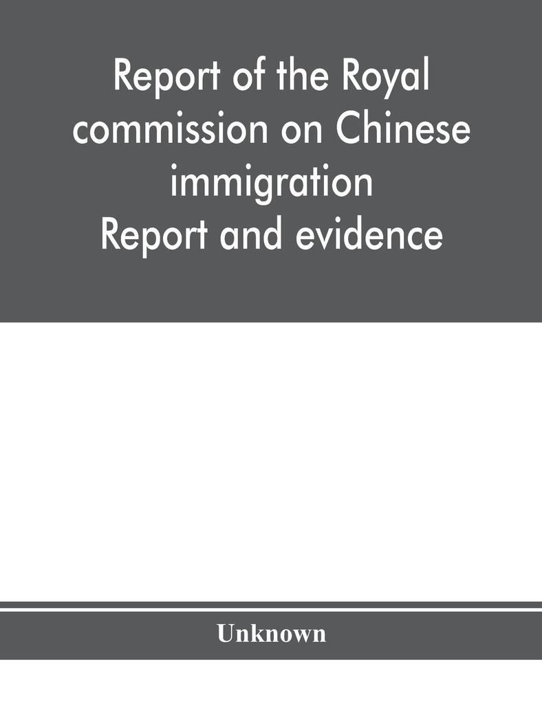 Report of the Royal commission on Chinese immigration