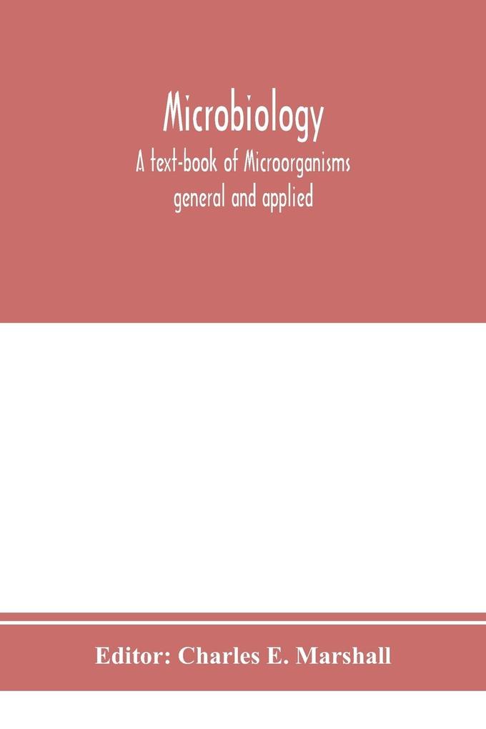 Microbiology; A text-book of Microorganisms general and applied