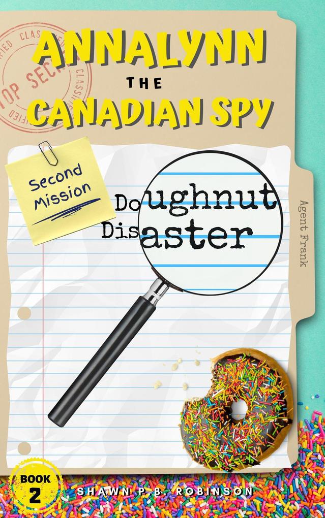 Annalynn the Canadian Spy: Doughnut Disaster (AtCS #2)