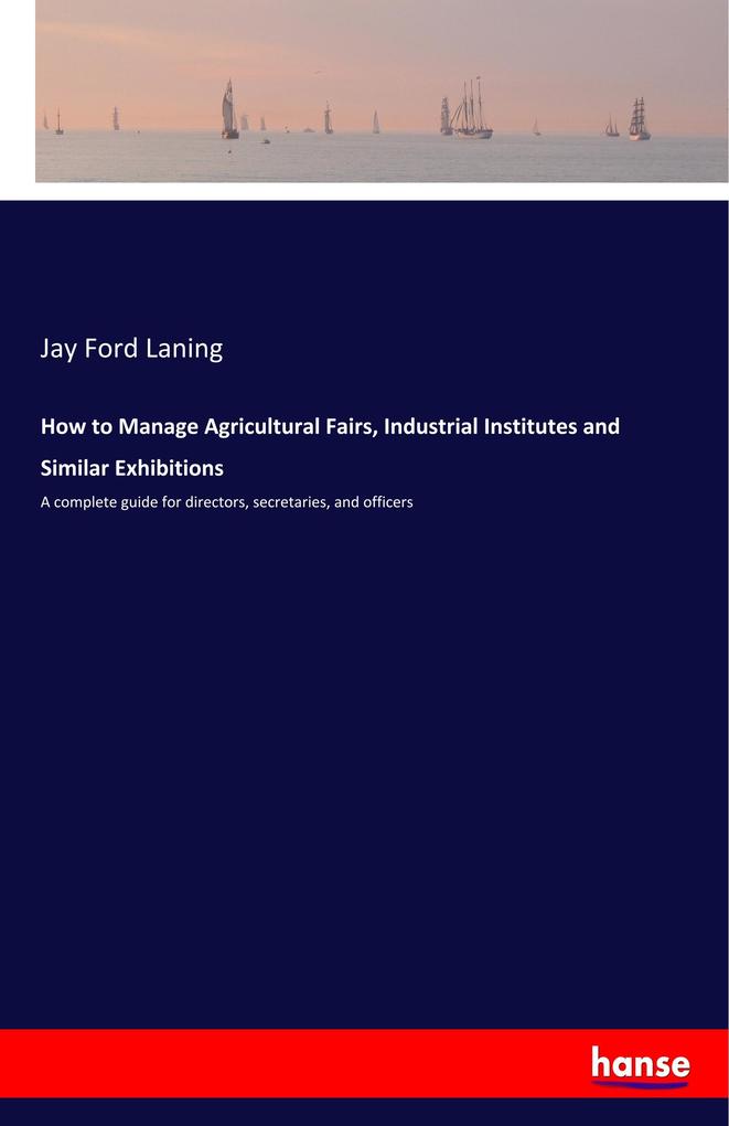 How to Manage Agricultural Fairs Industrial Institutes and Similar Exhibitions