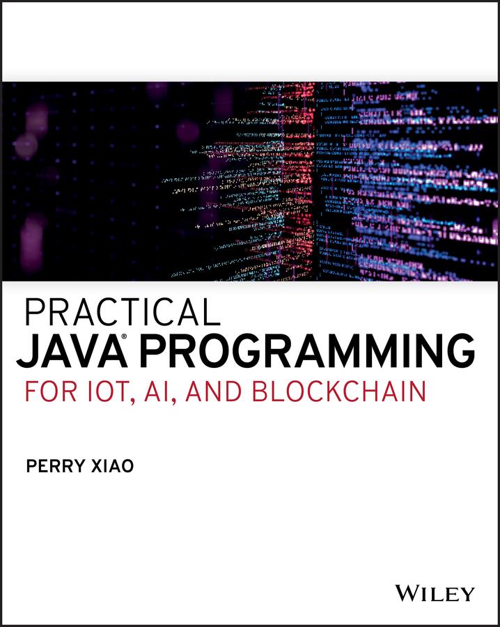 Practical Java Programming for IoT AI and Blockchain