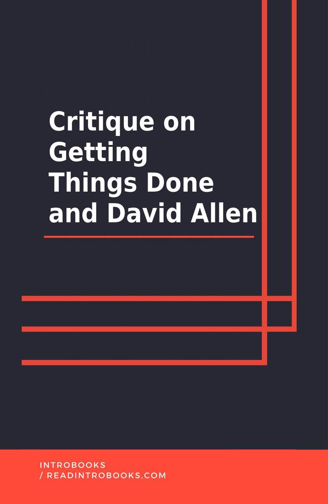 Critique on getting Things Done and David Allen