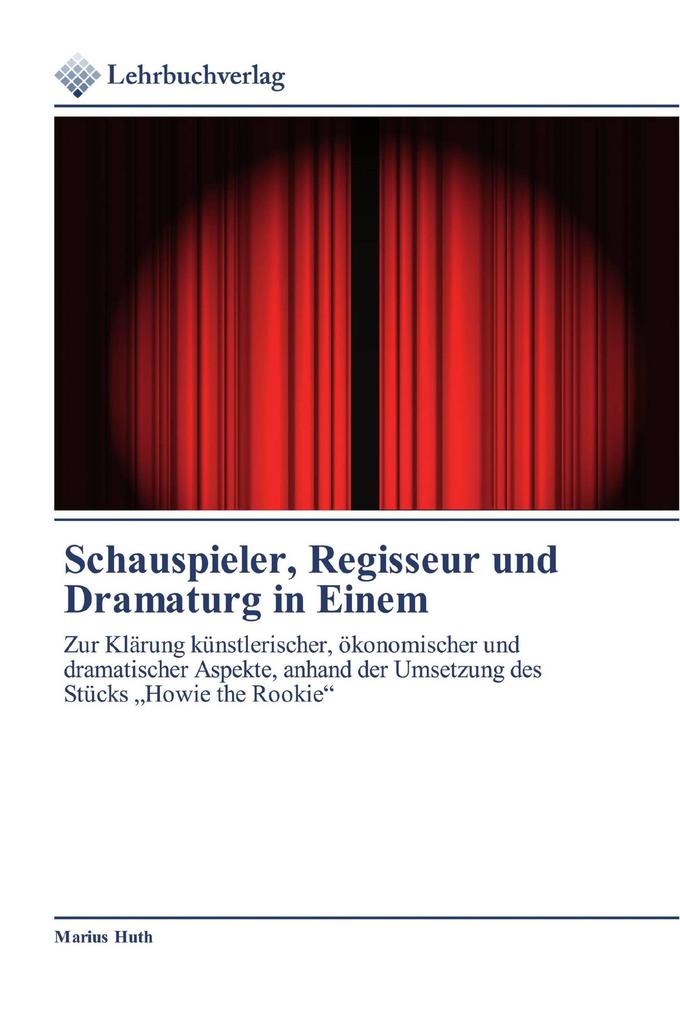 Schauspieler Regisseur und Dramaturg in Einem