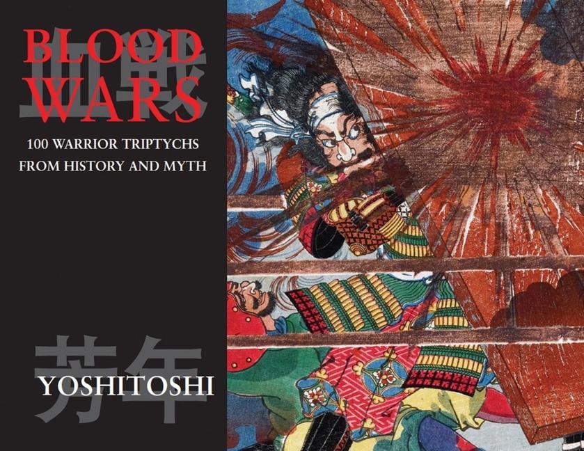 Blood Wars: 100 Warrior Triptychs from History and Myth