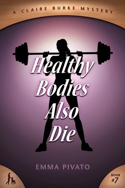 Healthy Bodies Also Die: A Claire Burke Mystery