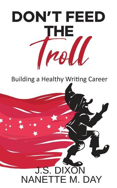 Don‘t Feed the Troll: Building a Healthy Writing Career