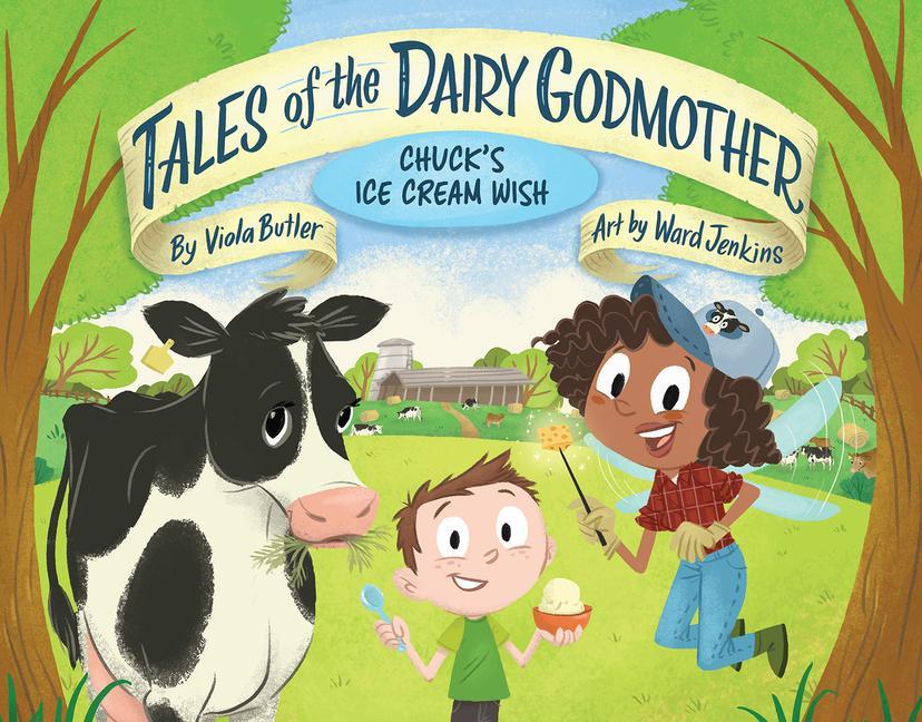 Tales of the Dairy Godmother: Chuck‘s Ice Cream Wish