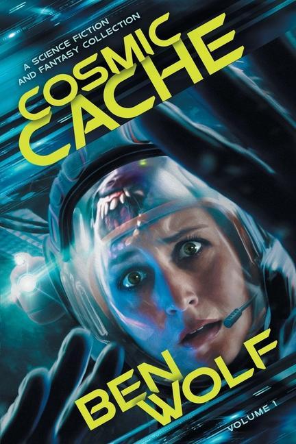 Cosmic Cache: A Science Fiction and Fantasy Short Story Collection