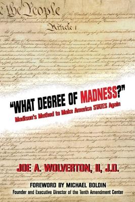 What Degree of Madness?: Madison‘s Method to Make America STATES Again