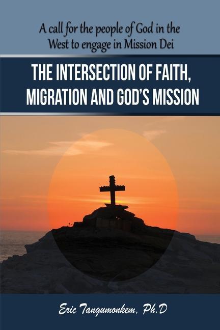 The Intersection of Faith Migration and God‘s Mission: A call for the people of God in the West to engage in Mission Dei