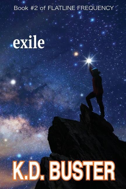 Exile: Book #2 of FLATLINE FREQUENCY. A Dystopian High-concept SCI-FI Series