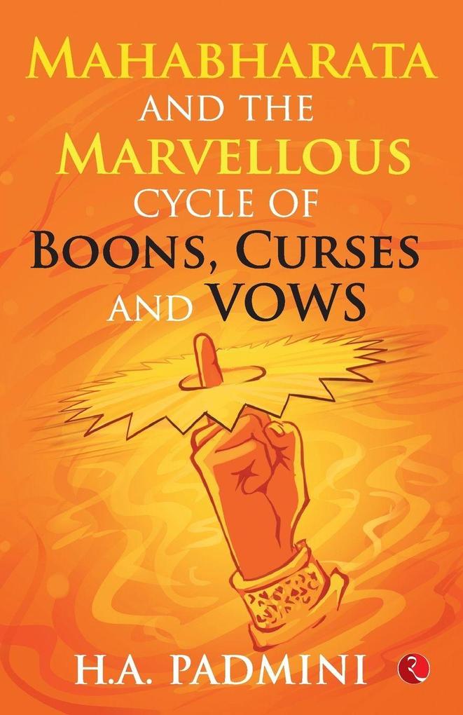 Mahabharata and the Marvellous Cycle of Boons Curses and Vows