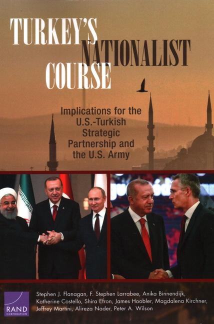 Turkey‘s Nationalist Course: Implications for the U.S.-Turkish Strategic Partnership and the U.S. Army