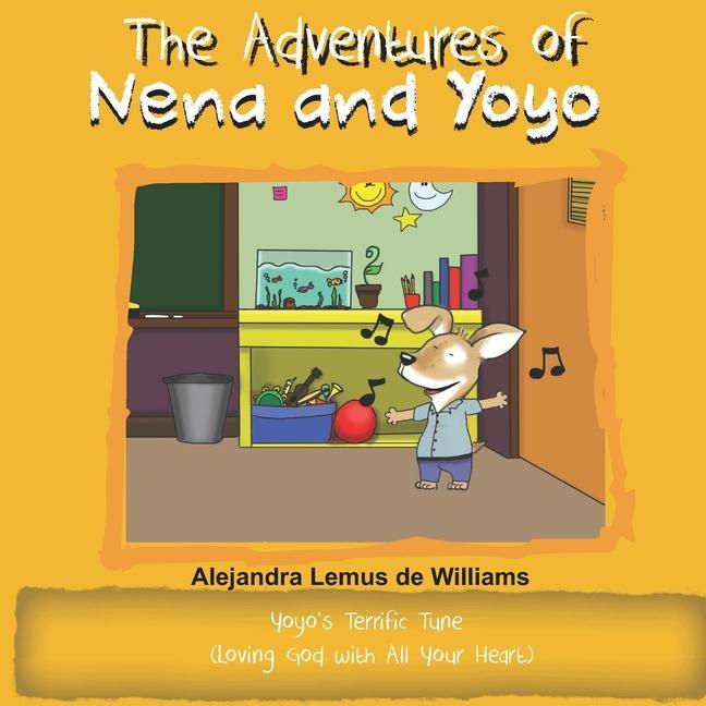The Adventures of Nena and Yoyo Yoyo‘s Terrific Tune: (Loving God with All Your Heart)