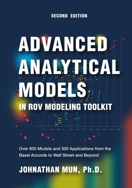 Advanced Analytical Models in ROV Modeling Toolkit: Over 800 Models and 300 Applications from the Basel Accords to Wall Street and Beyond
