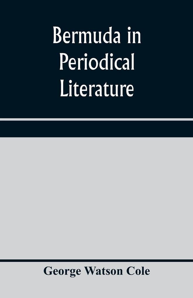 Bermuda in periodical literature with occasional references to other works. A bibliography