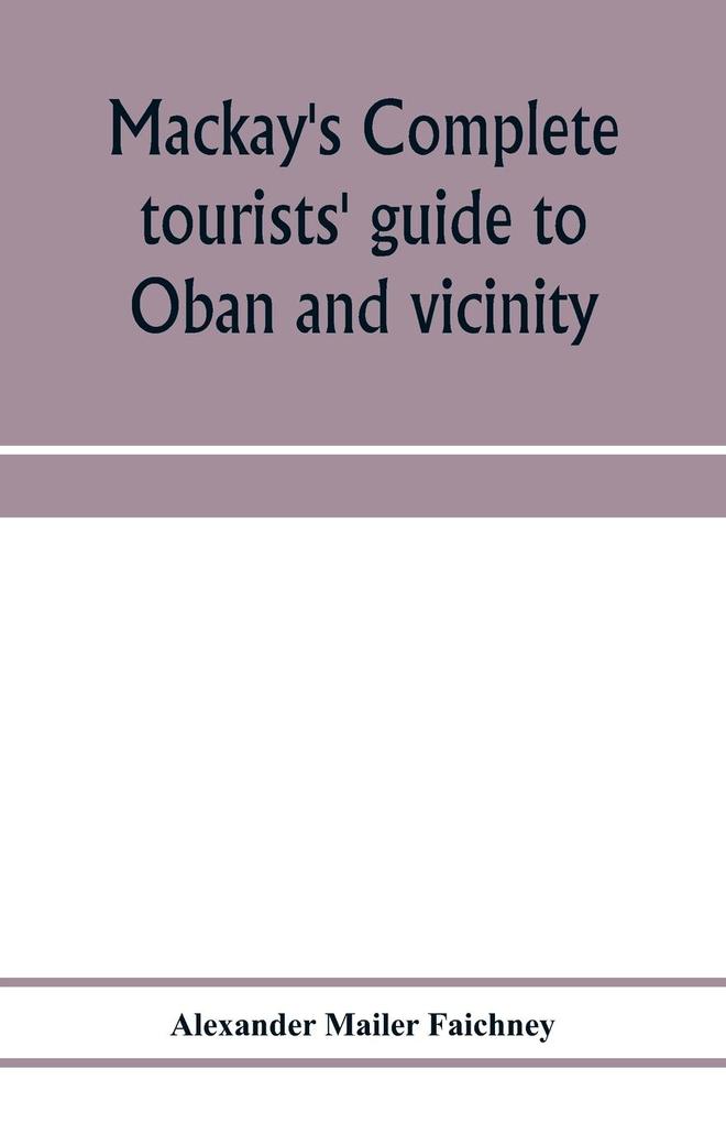 Mackay's complete tourists' guide to Oban and vicinity