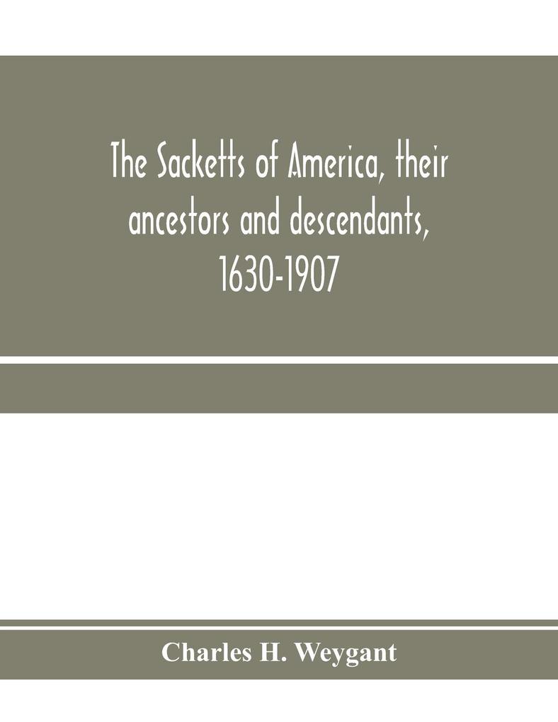 The Sacketts of America their ancestors and descendants 1630-1907